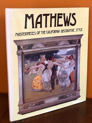 Item #51374 MATHEWS: Masterpieces of the California Decorative Style. Harvey L. Jones