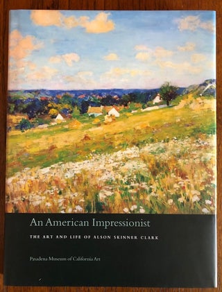 Item #51384 AN AMERICAN IMPRESSIONIST: The Art and Life of Alson Skinner Clark. Deborah Epstein...