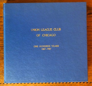 Item #51391 ONE HUNDRED YEARS: 1887-1987. Catalogue of The Collection of The Union League Club...