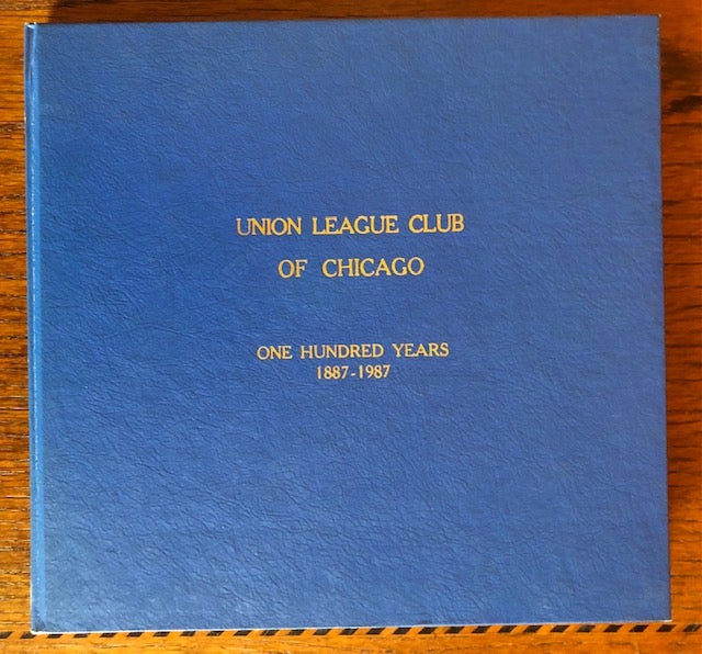 Item #51391 ONE HUNDRED YEARS: 1887-1987. Catalogue of The Collection of The Union League Club of Chicago. Dennis J. Loy, Caroline Honig.