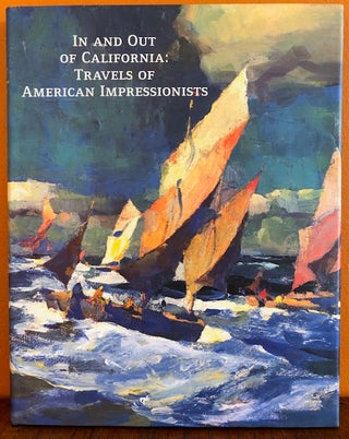 Item #51398 IN AND OUT OF CALIFORNIA: Travels of American Impressionists. Deborah Epstein Solon