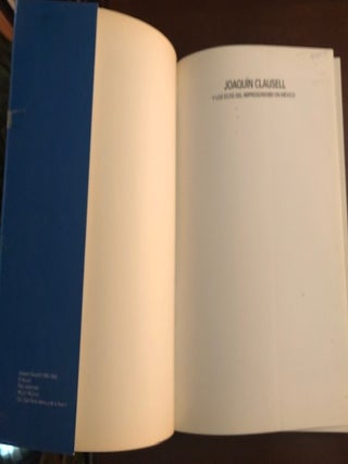 JOAQUIN CLAUSELL: Y Los Ecos Del Impresionismo En Mexico (Joaquin Clausell and The Echoes Of Impressionism In Mexico)