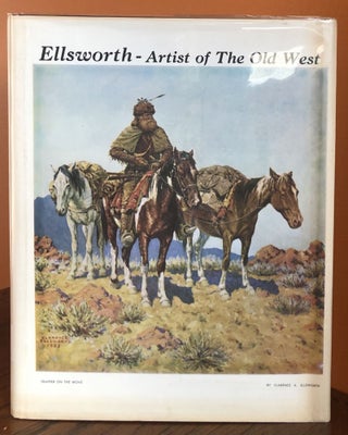 Item #51474 ELLSWORTH- ARTIST OF THE OLD WEST. Otha Donna Wearin