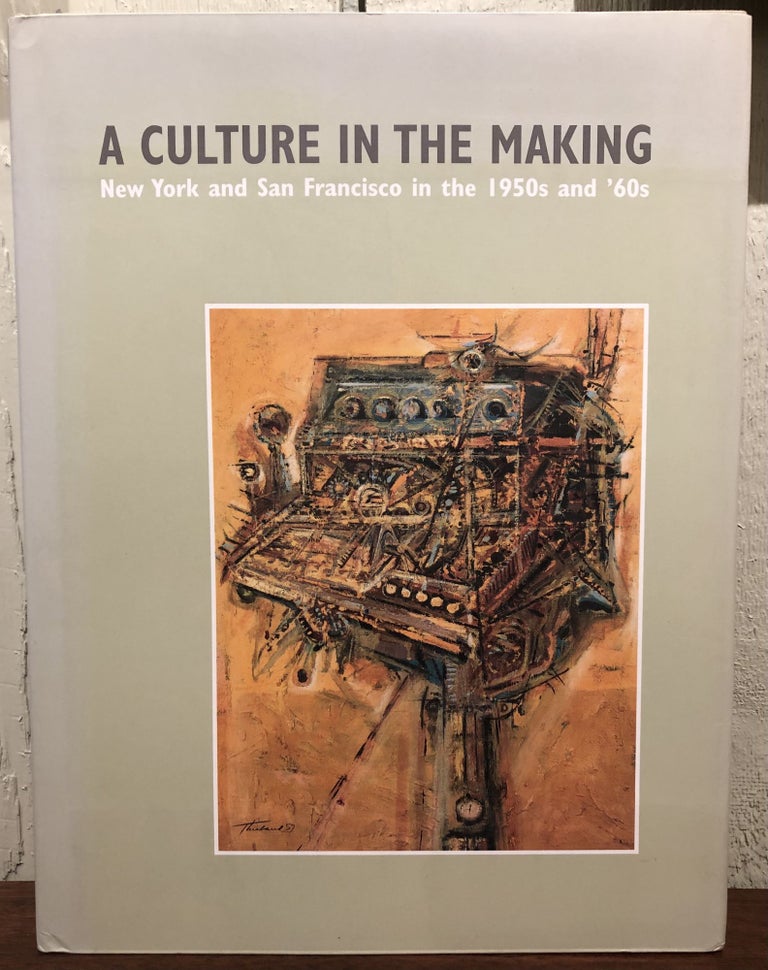 Item #51529 A CULTURE IN THE MAKING. New York and San Francisco in the 1950s and '60s.