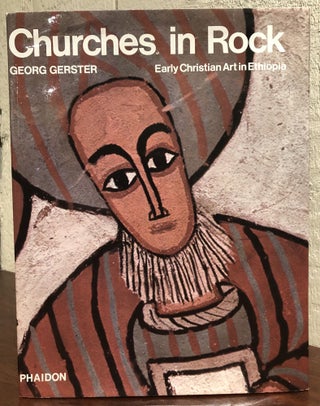 Item #51592 CHURCHES IN ROCK: Early Christian Art in Ethiopia. Georg Gerster