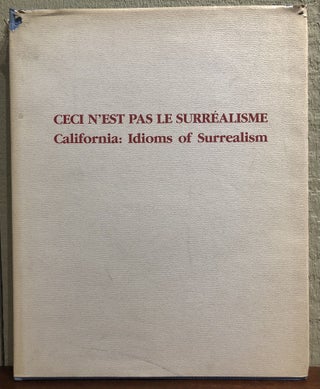 Item #51596 CECE N'EST PAS LE SURREALISME. California: Idioms of Surrealism. Marie de Alcuaz,...