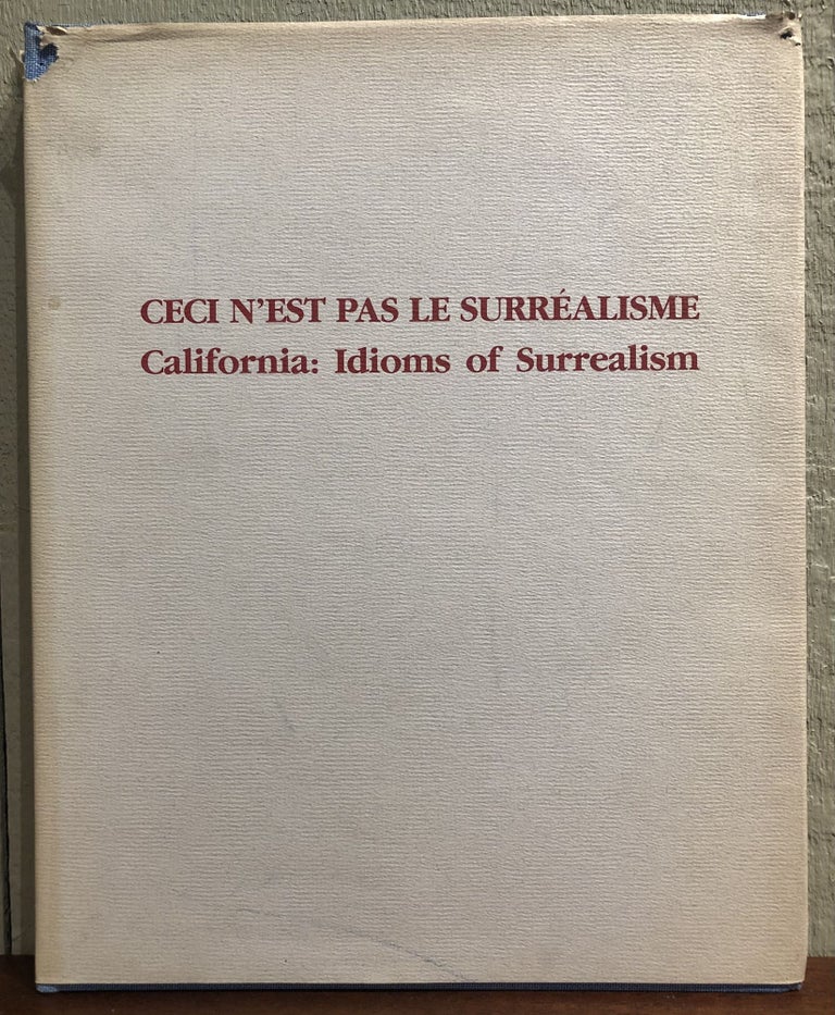 Item #51596 CECE N'EST PAS LE SURREALISME. California: Idioms of Surrealism. Marie de Alcuaz, Barbara Hartmann.