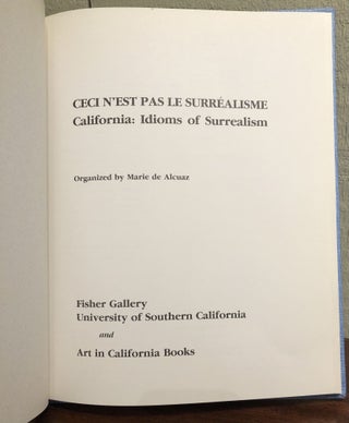 CECE N'EST PAS LE SURREALISME. California: Idioms of Surrealism