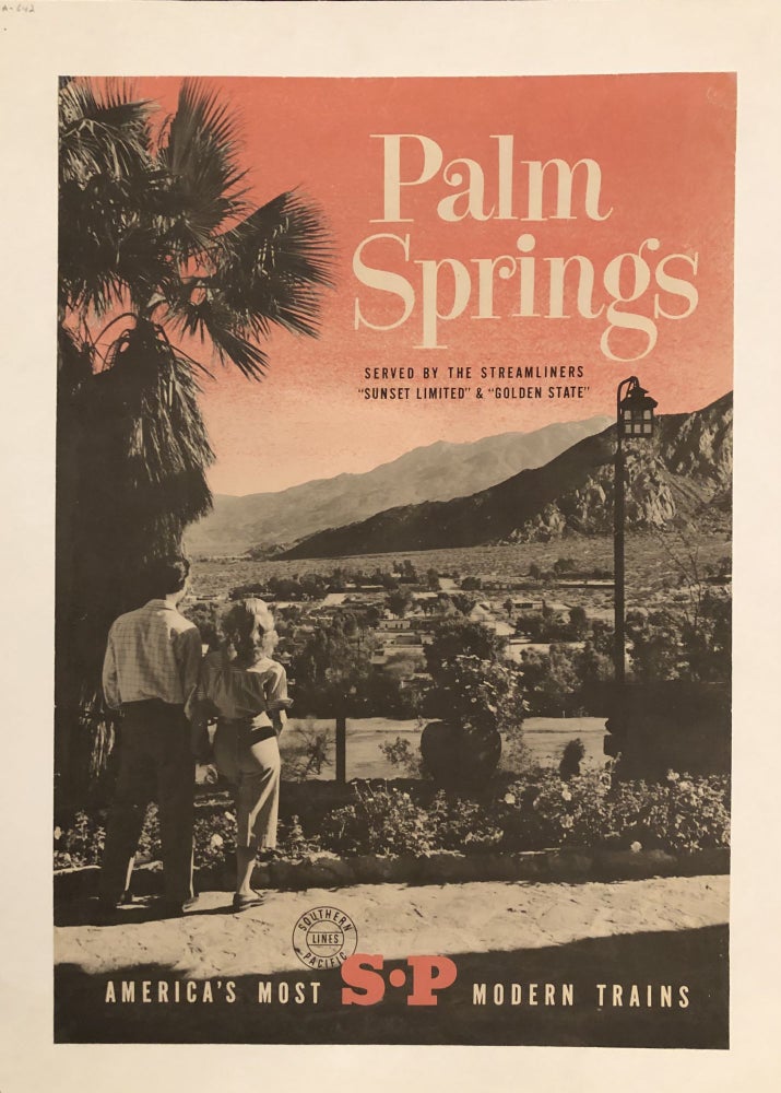 Item #51607 PALM SPRINGS. Served by the Streamliners, “Sunset Limited,” and “Golden State.” America’s Most S-P Modern Trains. (Original Vintage Poster)