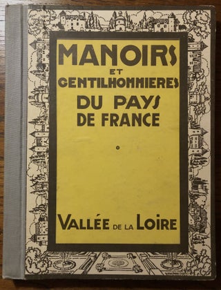Item #51637 MANOIRS ET GENTILHOMMIERES DU PAYS DE FRANCE. Vallee de la Loire. Joseph Gauthier,...