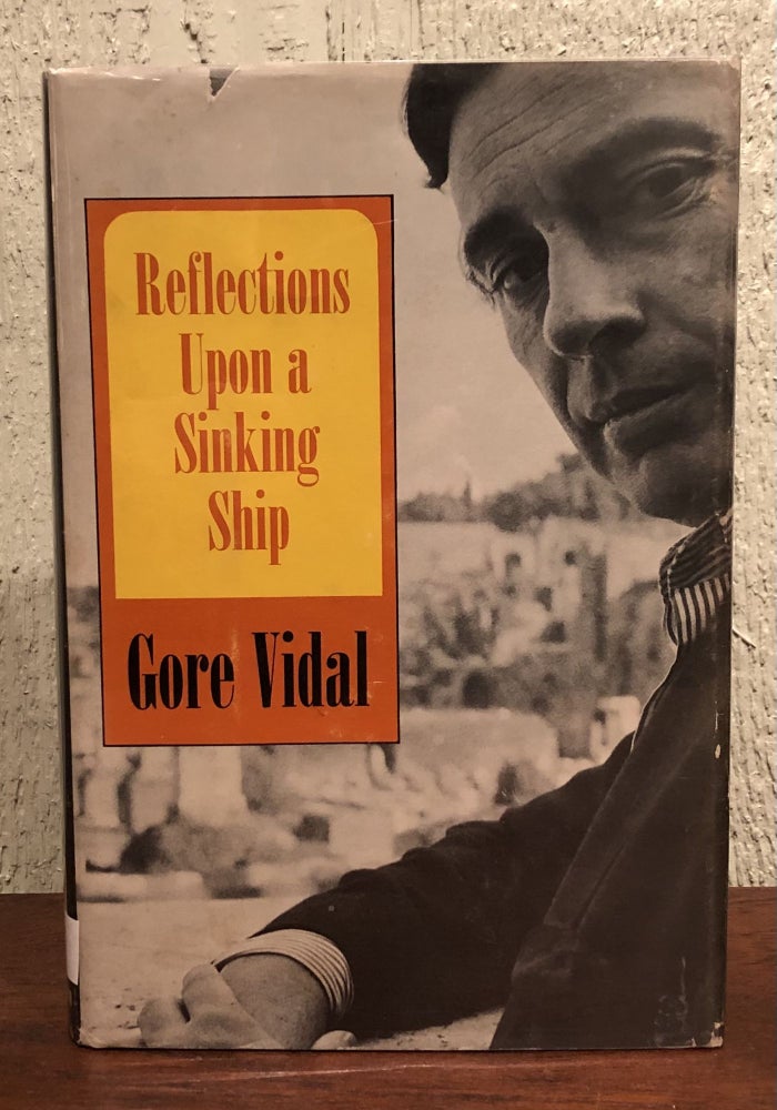 Item #51762 REFLECTIONS UPON A SINKING SHIP. Gore Vidal.