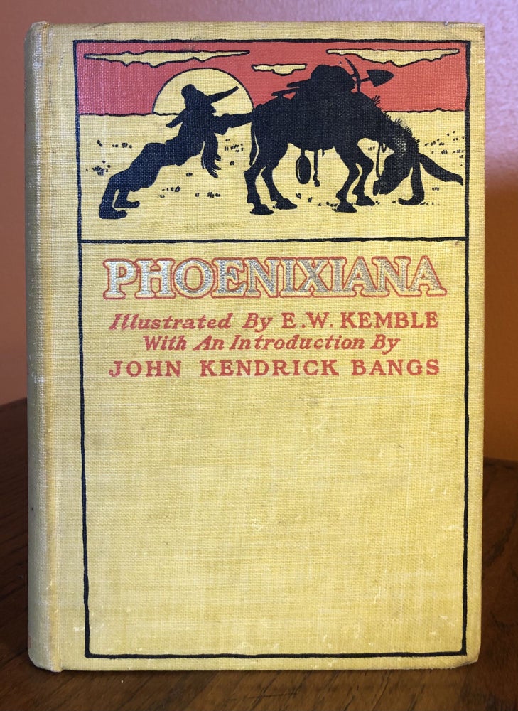 Item #51833 PHOENIXIANA or Sketches and Burlesques. A New Edition Illustrated by E.W. Kemble. John Kendrick Bangs.