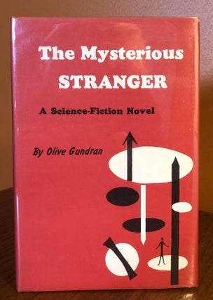 Item #51835 THE MYSTERIOUS STRANGER. A Science Fiction Novel. Olive Gundran