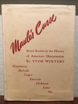 Item #51894 MAULE'S CURSE: Seven Studies in the History of American Obscurantism. Yvor Winters