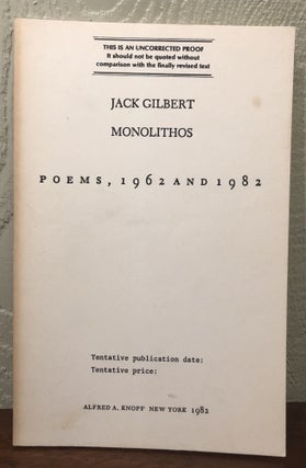 Item #51915 MONOLITHOS: Poems, 1962 and 1982. (Uncorrected Proof Copy). Jack Gilbert