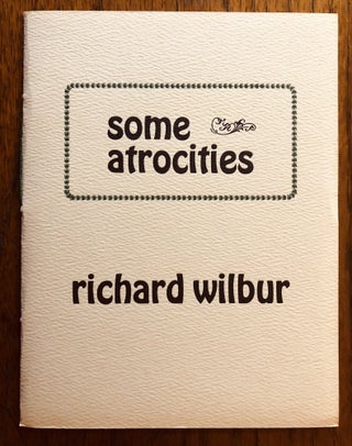 Item #51926 SOME ATROCITIES. Richard Wilbur
