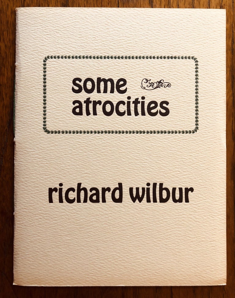 Item #51926 SOME ATROCITIES. Richard Wilbur.