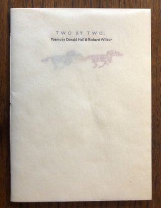 Item #51930 TWO BY TWO: Poems by Donald Hall & Richard Wilbur. Richard Wilbur, Donald Hall