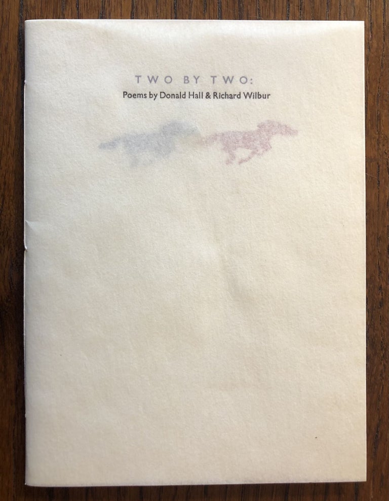 Item #51930 TWO BY TWO: Poems by Donald Hall & Richard Wilbur. Richard Wilbur, Donald Hall.