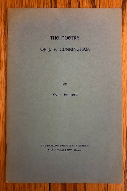 Item #51944 THE POETRY OF J.V. CUNNINGHAM. The Swallow Pamphlets Number 11. Yvor Winters.