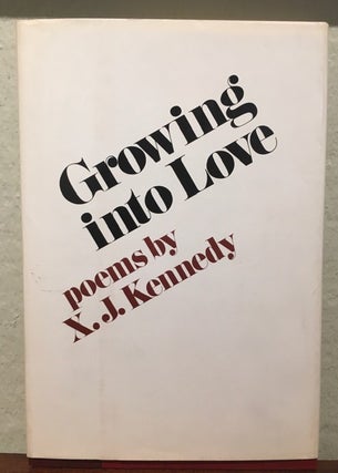 Item #51957 GROWING INTO LOVE. X. J. Kennedy