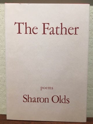 Item #51959 THE FATHER. Sharon Olds