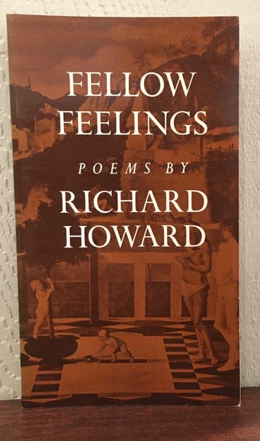Item #51991 FELLOW FEELINGS. Richard Howard.