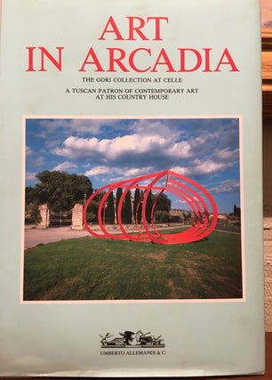 Item #52057 ART IN ARCADIA. THE GORI COLLECTION, CELLE