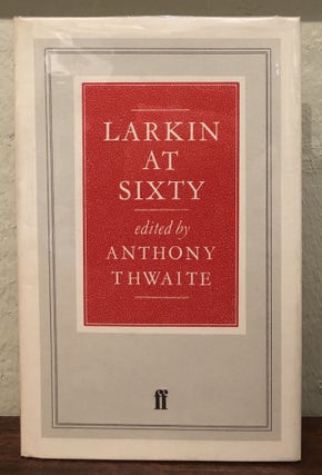 Item #52062 LARKIN AT SIXTY. Anthony Thwaite