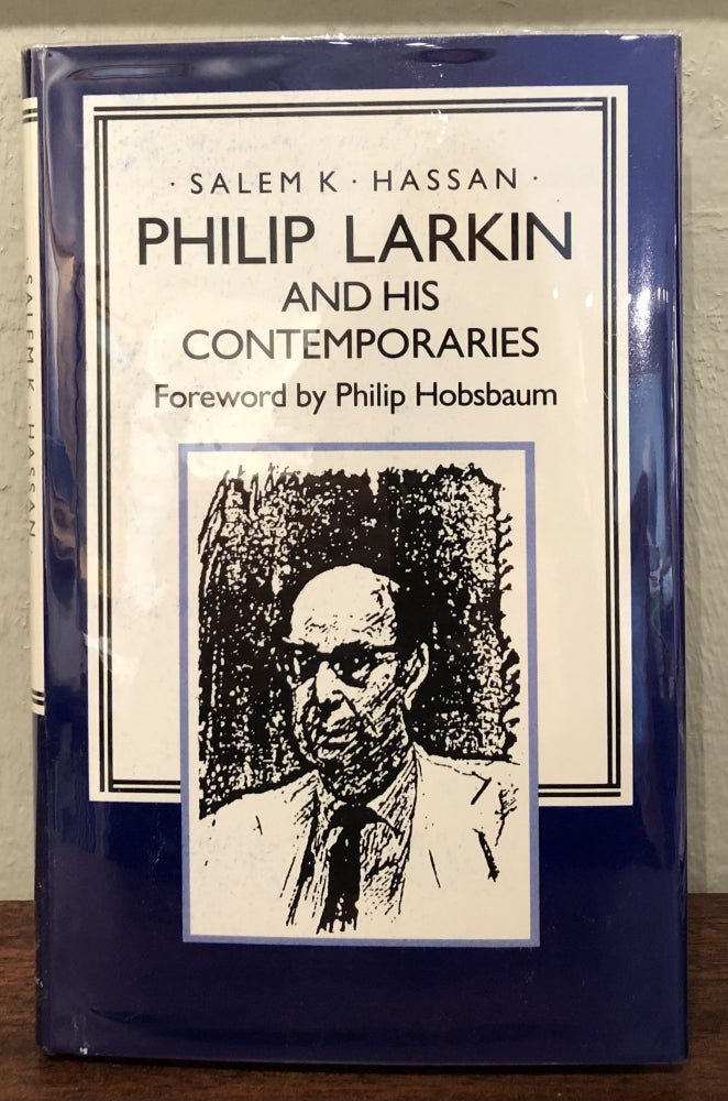 Item #52066 PHILIP LARKIN AND HIS CONTEMPORARIES. Philip Larkin, Salem K. Hassan.