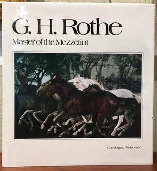 Item #52113 G. H. ROTHE. Master of the Mezzotint. Pierre Restany