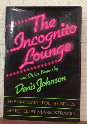 Item #52150 THE INCOGNITO LOUNGE AND OTHER POEMS. Denis Johnson
