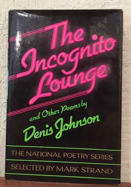 Item #52150 THE INCOGNITO LOUNGE AND OTHER POEMS. Denis Johnson.