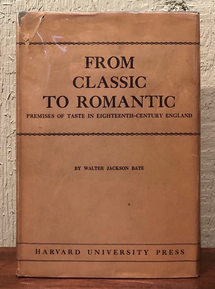Item #52152 FROM CLASSIC TO ROMANTIC: Premises of Taste in /Eighteenth-Century England. Walter Jackson Bate.