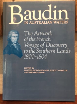 Item #52191 BAUDIN IN AUSTRALIAN WATERS: The Artwork of the French Voyage of Discovery to the...