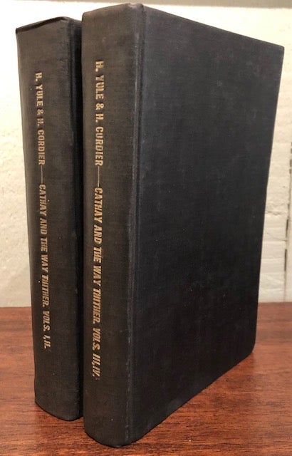 Item #52300 CATHAY AND THE WAY THITHER. Being A Collection of Medieval Notices of China. (Four volumes in two). Henri Cordier, Colonel Sir Henry Yule, and.