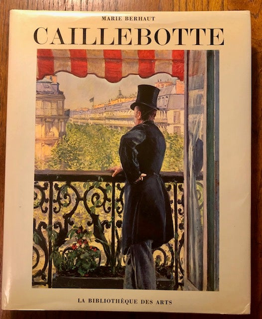Item #52501 CAILLEBOTTE: Sa Vie Et Son Oeuvre. Catalogue Raisonné Des Peintures Et Pastels. Marie Berhaut.
