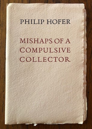 Item #52507 MISHAPS OF A COMPULSIVE COLLECTOR. Philip Hofer