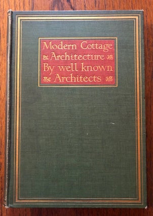 Item #52543 MODERN COTTAGE ARCHITECTURE Illustrated From Works of Well-Known Architects. Maurice...