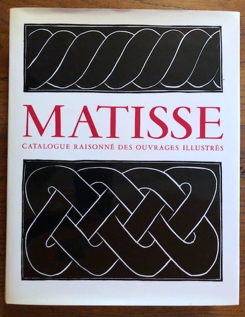 Item #52550 HENRI MATISSE: Catalogue Raisonne des Ouvrages Illustres Etabli avec la Collaboration de Francoise Garnaud. Claude Duthuit.