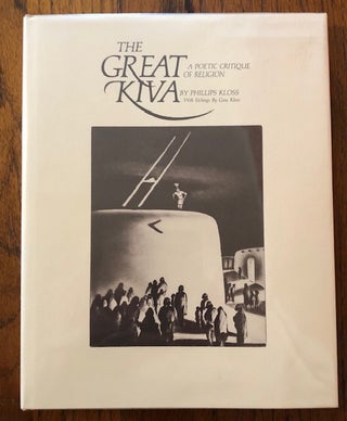 Item #52555 THE GREAT KIVA. A Poetic Critique of Religion. Phillips Kloss, Gene Kloss, Illustrations