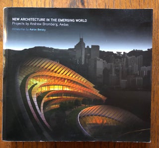 Item #52575 NEW ARCHITECTURE IN THE EMERGING WORLD. Projects by Andrew Bromberg, Aedas. Aaron...