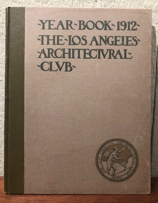 Item #52593 YEAR BOOK. LOS ANGELES ARCHITECTURAL CLUB. 1912