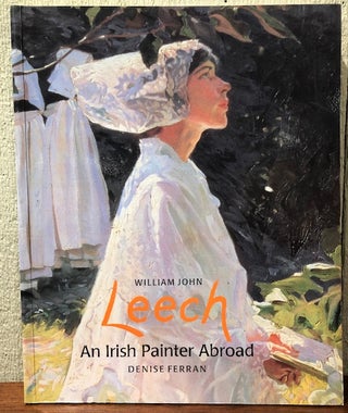 Item #52601 WILLIAM JOHN LEECH: An Irish Painter Abroad. Denise Ferran