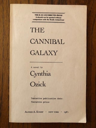 Item #52610 THE CANNIBAL GALAXY ( Uncorrected Proof). Cynthia Ozick
