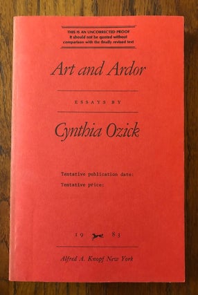 Item #52613 ART AND ARDOR: Essays by Cynthia Ozick (Uncorrected Proof). Cynthia Ozick