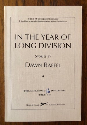 Item #52617 IN THE YEAR OF LONG DIVISION: Stories by Dawn Raffel (Uncorrected Proof). Dawn Raffel
