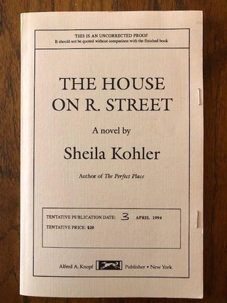 Item #52623 THE HOUSE ON R. STREET. A Novel by Shelia Kohler (Uncorrected Proof). Shelia Kohler