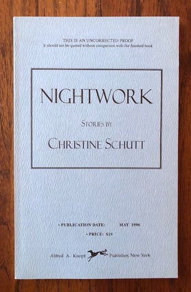 Item #52625 NIGHTWORK: Stories by Christine Schutt (Uncorrected Proof). Christine Schutt