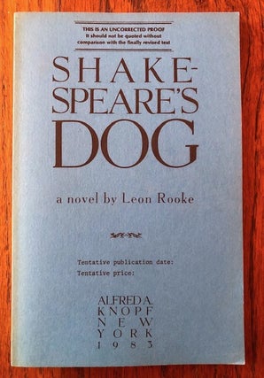 Item #52626 SHAKESPEARE'S DOG: A Novel by Leon Rooke (Uncorrected Proof). Leon Rooke